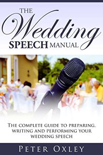 Get EPUB KINDLE PDF EBOOK The Wedding Speech Manual: The Complete Guide to Preparing, Writing and Pe