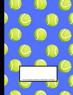 [Get] [KINDLE PDF EBOOK EPUB] Tennis Composition Notebook: Wide Ruled | 100 Pages | One Subject Dail