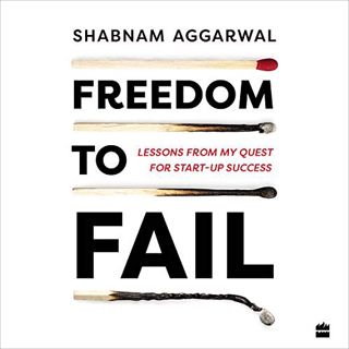 GET KINDLE PDF EBOOK EPUB Freedom to Fail: Lessons from My Quest for Startup Success by  Shabnam Agg
