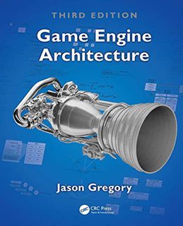 Access PDF EBOOK EPUB KINDLE Game Engine Architecture, Third Edition by  Jason Gregory 🖋️