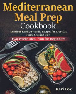 GET KINDLE PDF EBOOK EPUB Mediterranean Meal Prep Cookbook: Delicious Family-Friendly Recipes for Ev