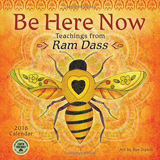 [Get] PDF EBOOK EPUB KINDLE Be Here Now 2018 Wall Calendar: Teachings from Ram Dass by  Ram Dass,Sue