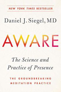 View [PDF EBOOK EPUB KINDLE] Aware: The Science and Practice of Presence--The Groundbreaking Meditat