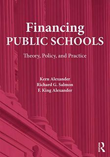 GET [KINDLE PDF EBOOK EPUB] Financing Public Schools: Theory, Policy, and Practice by  Kern Alexande