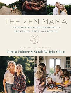 [Read] EPUB KINDLE PDF EBOOK The Zen Mama Guide to Finding Your Rhythm in Pregnancy, Birth, and Beyo