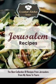 [Read] PDF EBOOK EPUB KINDLE Jerusalem Recipes: The Best Collection Of Recipes From Jerusalem. From