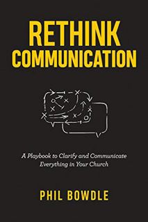 [Access] [EBOOK EPUB KINDLE PDF] Rethink Communication: A Playbook to Clarify and Communicate Everyt