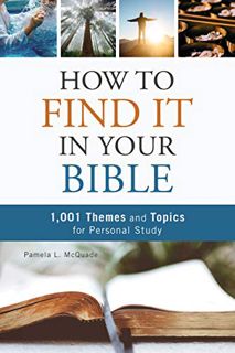 [View] [EBOOK EPUB KINDLE PDF] How to Find It in Your Bible: 1,001 Themes and Topics for Personal St