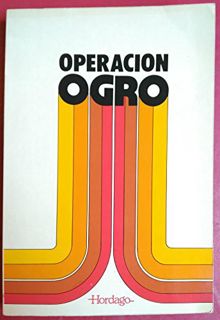 VIEW PDF EBOOK EPUB KINDLE Operación Ogro: Cómo y por qué ejecutamos a Carrero Blanco (Otsabagia