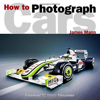 [Read] PDF EBOOK EPUB KINDLE How To Photograph Cars by  James Mann &  Jesse Alexander 💞