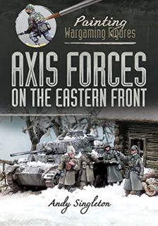 [VIEW] [EBOOK EPUB KINDLE PDF] Axis Forces on the Eastern Front (Painting Wargaming Figures) by  And