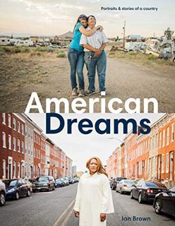 [ACCESS] [EBOOK EPUB KINDLE PDF] American Dreams: Portraits & Stories of a Country by  Ian Brown ✅