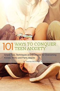VIEW EBOOK EPUB KINDLE PDF 101 Ways to Conquer Teen Anxiety: Simple Tips, Techniques and Strategies