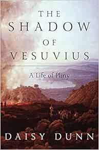 [Get] KINDLE PDF EBOOK EPUB The Shadow of Vesuvius: A Life of Pliny by Daisy Dunn 💌