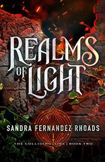 Read KINDLE PDF EBOOK EPUB Realms of Light (Volume 2) (The Colliding Line) by  Sandra Fernandez Rhoa