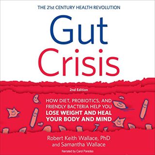 View KINDLE PDF EBOOK EPUB Gut Crisis: How Diet, Probiotics, and Friendly Bacteria Help You Lose Wei