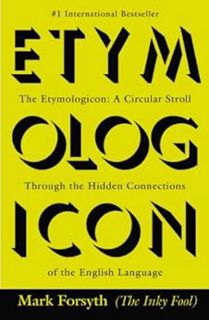 View [EBOOK EPUB KINDLE PDF] The Etymologicon: A Circular Stroll Through the Hidden Connections of t