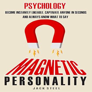 VIEW [KINDLE PDF EBOOK EPUB] Psychology: Magnetic Personality: Become Instantly Likeable, Captivate