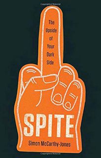 [GET] [PDF EBOOK EPUB KINDLE] Spite: The Upside of Your Dark Side by  Simon McCarthy-Jones 💝