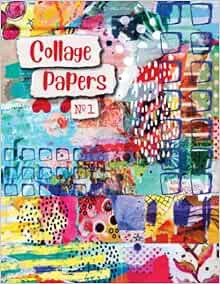 [GET] [EBOOK EPUB KINDLE PDF] Collage Papers: 20 Beautiful Collage Paper Samples For Art Journals, S