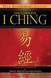 ACCESS [KINDLE PDF EBOOK EPUB] The Complete I Ching ― 10th Anniversary Edition: The Definitive Trans