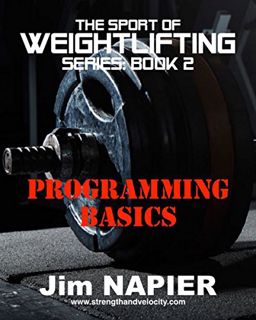 [View] EPUB KINDLE PDF EBOOK The Sport of Weightlifting Series: Book 2: Programming Basics by  Jim N