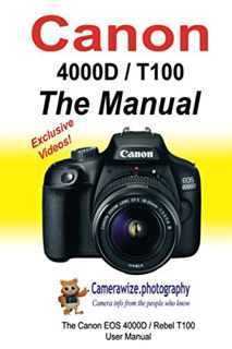 Read KINDLE PDF EBOOK EPUB The Canon EOS 4000D / Rebel T100 User Manual: Master your Canon 4000D / T