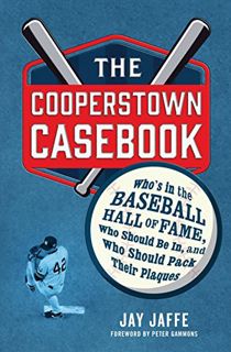 Get [EBOOK EPUB KINDLE PDF] The Cooperstown Casebook: Who's in the Baseball Hall of Fame, Who Should