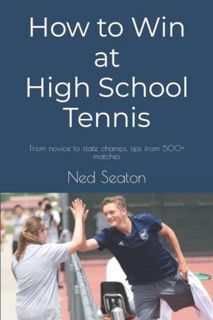 [Access] EBOOK EPUB KINDLE PDF How to Win at High School Tennis: From novice to state champs, tips f