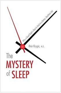 [ACCESS] EPUB KINDLE PDF EBOOK The Mystery of Sleep: Why a Good Night's Rest Is Vital to a Better, H
