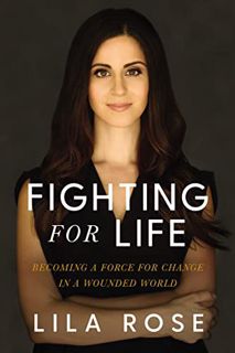 [Access] [PDF EBOOK EPUB KINDLE] Fighting for Life: Becoming a Force for Change in a Wounded World b