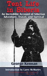 [READ] PDF EBOOK EPUB KINDLE Tent Life in Siberia: An Incredible Account of Siberian Adventure, Trav