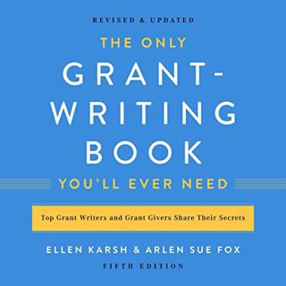[VIEW] [PDF EBOOK EPUB KINDLE] The Only Grant-Writing Book You'll Ever Need by  Ellen Karsh,Arlen Su