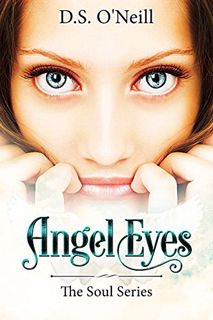 View [EBOOK EPUB KINDLE PDF] Angel Eyes (The Soul Series Book 1) by  D.S. O'Neill 🎯