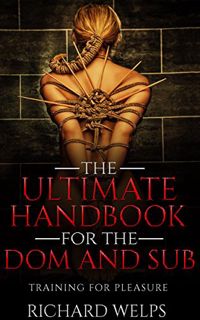 GET EPUB KINDLE PDF EBOOK BDSM: The Ultimate Handbook for the Dom and Sub: Training for Pleasure (Pa