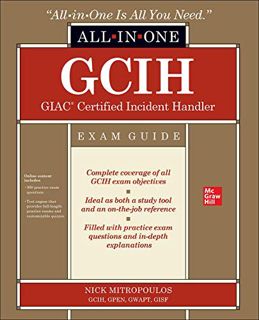 [View] EBOOK EPUB KINDLE PDF GCIH GIAC Certified Incident Handler All-in-One Exam Guide by  Nick Mit