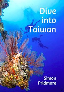 [Get] KINDLE PDF EBOOK EPUB Dive into Taiwan by  Simon Pridmore 🖊️