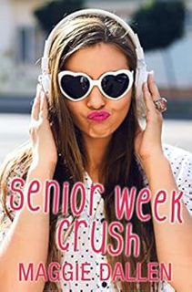 VIEW EPUB KINDLE PDF EBOOK Senior Week Crush (Summer Love Book 1) by Maggie Dallen ✅