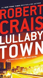 GET EBOOK EPUB KINDLE PDF Lullaby Town: An Elvis Cole and Joe Pike Novel by  Robert Crais 📒