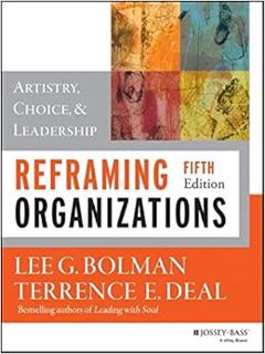 [Access] PDF EBOOK EPUB KINDLE Reframing Organizations: Artistry, Choice, and Leadership by Lee G. B