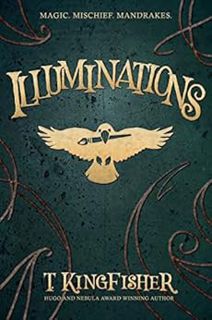 [Read] [EPUB KINDLE PDF EBOOK] Illuminations by T. Kingfisher 📮