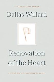 Get KINDLE PDF EBOOK EPUB Renovation of the Heart: Putting on the Character of Christ - 20th Anniver