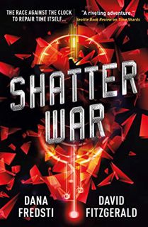 VIEW KINDLE PDF EBOOK EPUB Shatter War (Time Shards) by  Dana Fredsti &  David Fitzgerald 📝