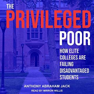[ACCESS] [KINDLE PDF EBOOK EPUB] The Privileged Poor: How Elite Colleges Are Failing Disadvantaged S