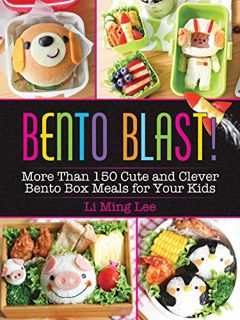 ACCESS [EBOOK EPUB KINDLE PDF] Bento Blast!: More Than 150 Cute and Clever Bento Box Meals for Your