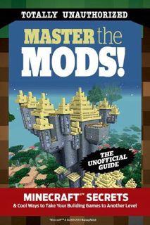 [GET] [EBOOK EPUB KINDLE PDF] Master the Mods!: Minecraft®™ Secrets & Cool Ways to Take Your Buildin