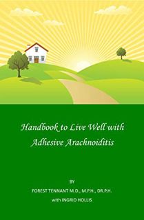 [VIEW] [KINDLE PDF EBOOK EPUB] Handbook to Live Well with Adhesive Arachnoiditis by  Forest Tennant