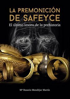 VIEW EBOOK EPUB KINDLE PDF La premonición de Safeyce: El último tesoro de la Prehistoria (Spanish Ed