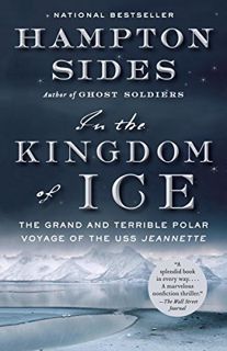 ACCESS EBOOK EPUB KINDLE PDF In the Kingdom of Ice: The Grand and Terrible Polar Voyage of the USS J
