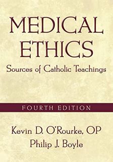 VIEW [PDF EBOOK EPUB KINDLE] Medical Ethics: Sources of Catholic Teachings by  Kevin D. O'Rourke 📍